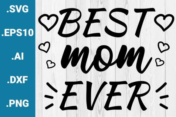 Best Mom Ever Mother's Day Quote Graphics for Crafts