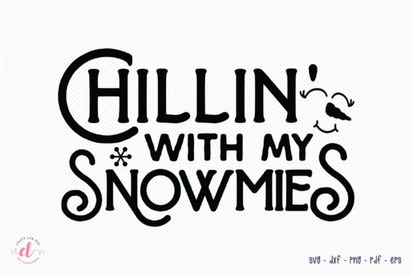 Chillin with My Snowmies SVG for Crafts and Graphics