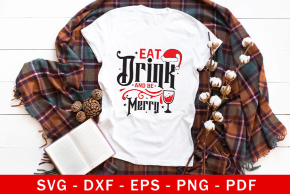 Eat Drink and Be Merry, Christmas SVG for Crafts and Graphics