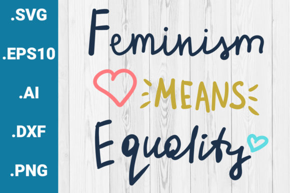 Feminism Means Equality Quote Graphics for Crafts