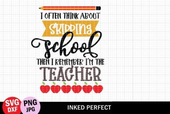 I Often Think About Skipping School - Teacher Quote