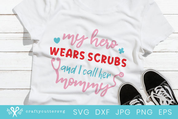 Mommy Quote Healthcare Hero Shirt Design for Crafts and Graphics