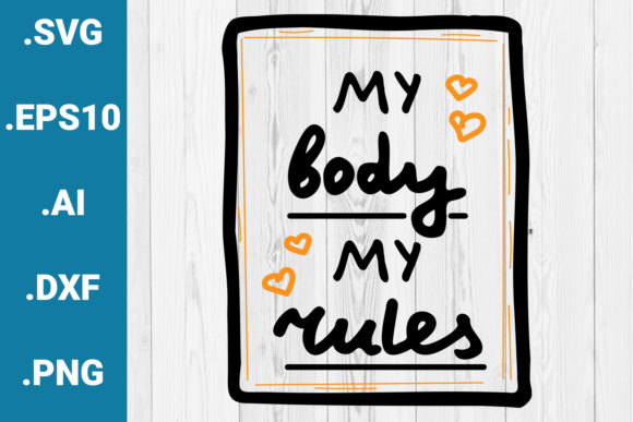 My Body My Rules Feminism Quote Graphics for Crafts