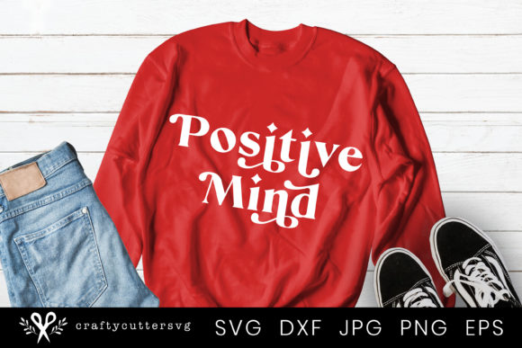 Positive Quote Positive Mind Graphics for Crafts