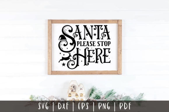 Santa Please Stop Here Christmas SVG for Crafts and Graphics