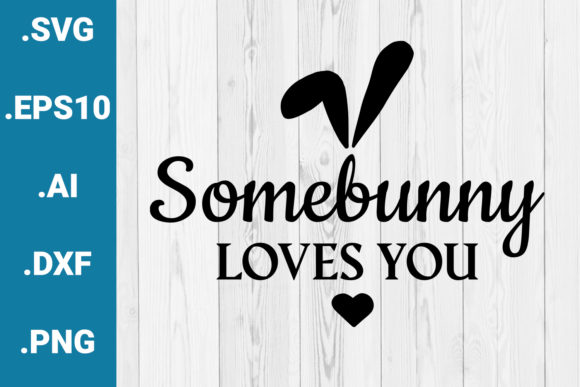 Somebunny Loves You Easter Quote Graphics for Crafts