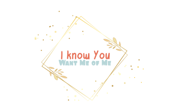 Valentine Quote I Know You Want Me of Me for Crafts and Graphics