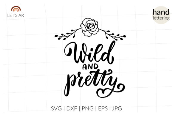 Wild and Pretty SVG Shirt Design for Crafts and Graphics