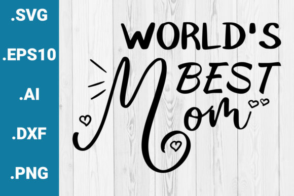 World's Best Mom Mother's Day Quote Graphic for Crafts and Content