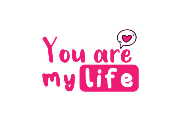 You Are My Life Valentine Quote Graphics for Crafts